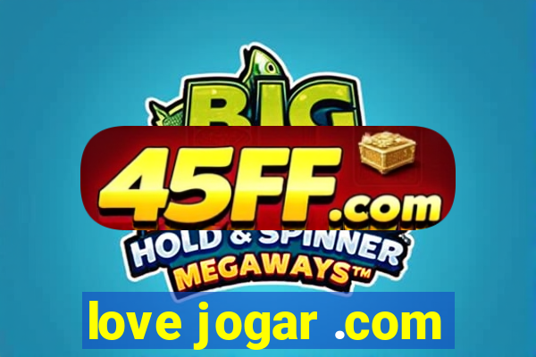 love jogar .com
